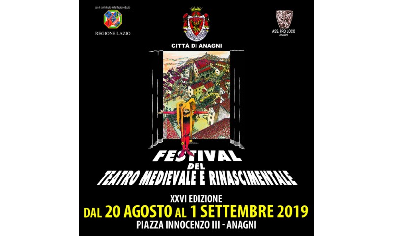 FESTIVAL DEL TEATRO MEDIEVALE E RINASCIMENTALE DI ANAGNI 23 agosto al 1 settembre 2019