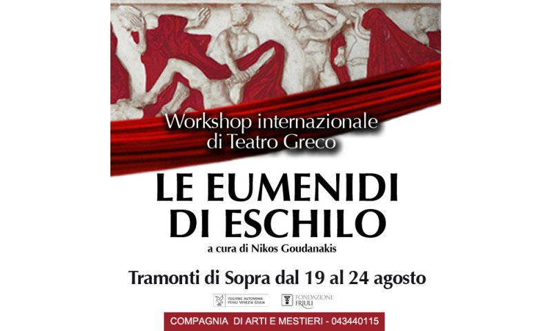 WORKSHOP INTERNAZIONALE &quot;Le Eumenidi&quot; di Eschilo con NIKOS GOUDANAKIS dal 19 al 25 agosto 2019 - VAL TRAMONTINA (PN)