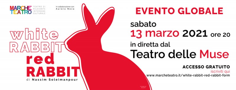 SABATO 13 MARZO ALLE ORE 20 EVENTO GLOBALE DAL TEATRO DELLE MUSE DI ANCONA CON LO SPETTACOLO “WHITE RABBIT RED RABBIT” DEL PLURIPREMIATO DRAMMATURGO IRANIANO NASSIM SOLEIMANPOUR