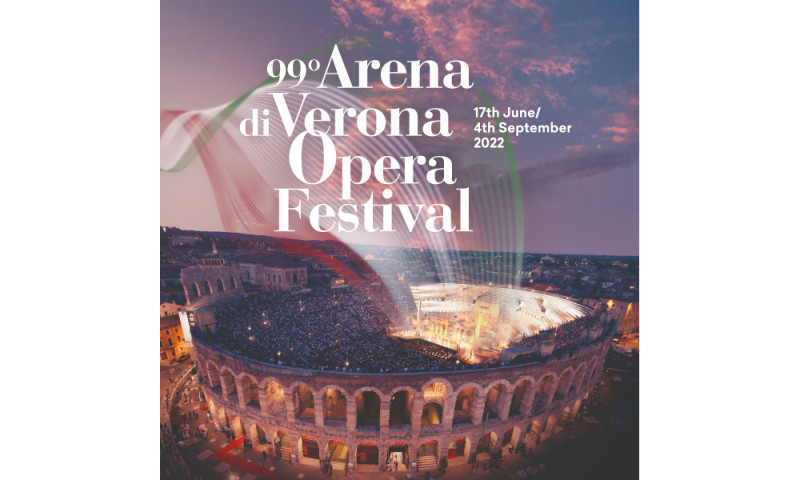 99° ARENA DI VERONA OPERA FESTIVAL 2022 - dal 17 giugno al 4 settembre