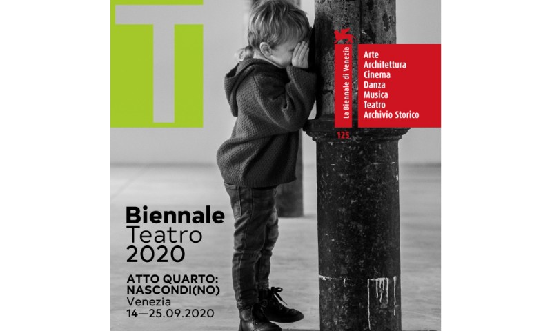 LA BIENNALE DI VENEZIA 48. FESTIVAL INTERNAZIONALE DI TEATRO: &quot;Atto quarto: NASCONDI(NO)&quot; Direttore Antonio Latella, 14 &gt; 25 settembre 2020