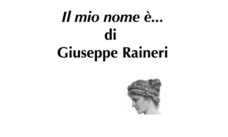 (RACCONTA UNA STORIA) - &quot;IL MIO NOME È...&quot; di Giuseppe Raineri