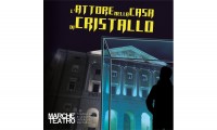 MARCHE TEATRO - "L’ATTORE NELLA CASA DI CRISTALLO" testo e regia di MARCO BALIANI DAL 15 AL 28 GIUGNO