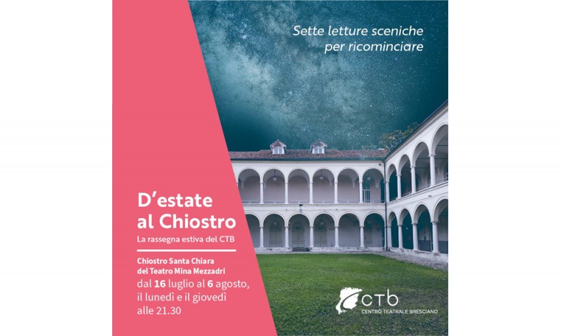 D&#039;ESTATE AL CHIOSTRO - Sette letture sceniche per ricominciare. Il Centro Teatrale Bresciano presenta la rassegna estiva dal 16 luglio al 6 agosto 2020