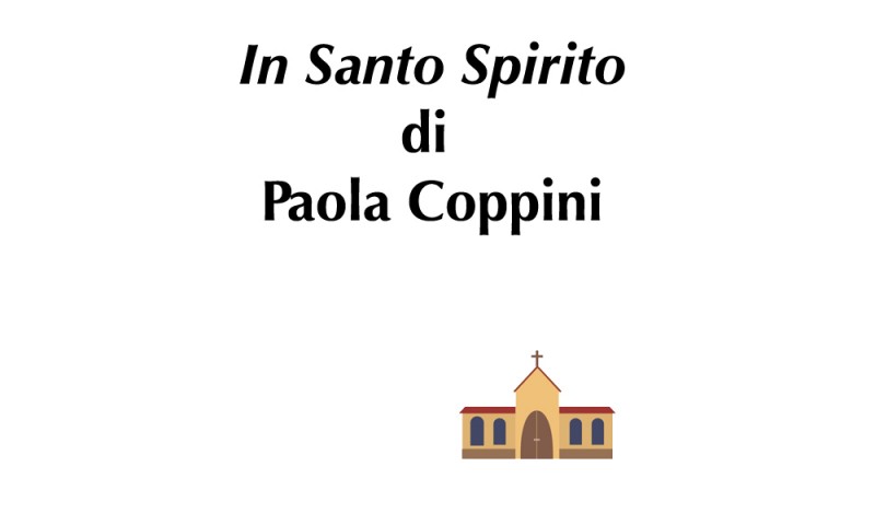 (RACCONTA UNA STORIA) - &quot;IN SANTO SPIRITO&quot; di Paola Coppini