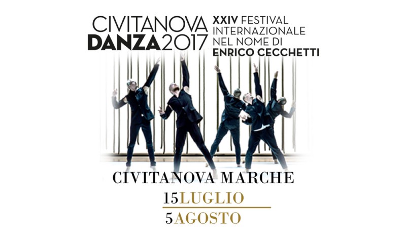 CIVITANOVA DANZA - XXIV festival internazionale nel nome di Enrico Cecchetti 15 LUGLIO - 5 AGOSTO 2017