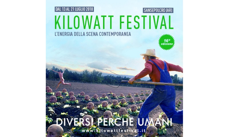 KILOWATT FESTIVAL, Sansepolcro (Ar), dal 13 al 21 luglio 2018 - XVI° edizione